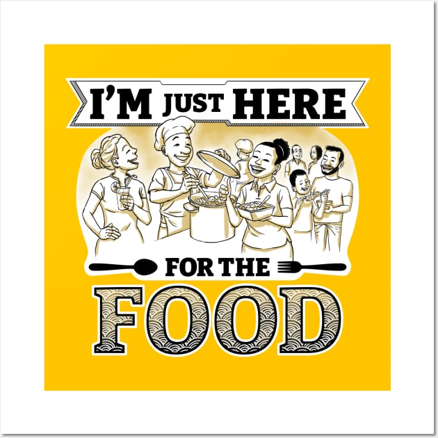 I'm just here for the food Wall Art by Studio DAVE